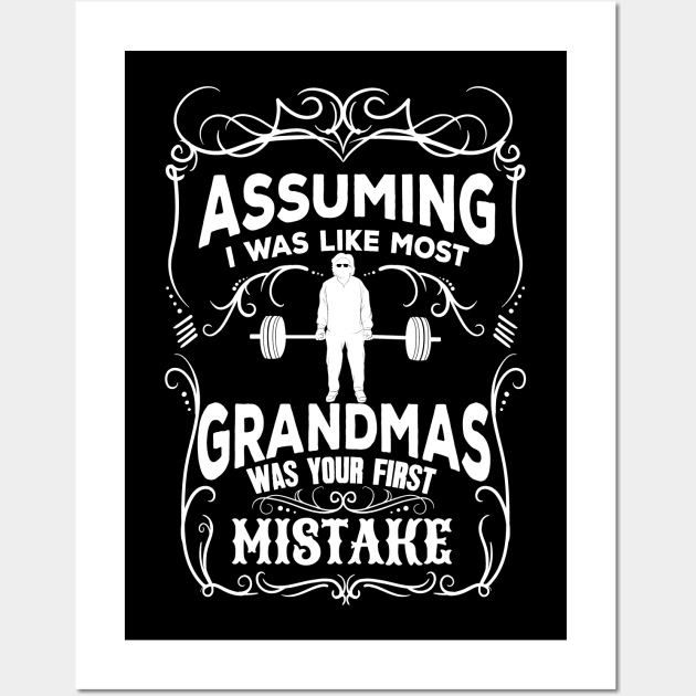 Assuming I was like most grandmas was your first mistake Wall Art by captainmood